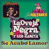 Se Acabo Lamor - La Oveja Negra y Los García&Los Sultanes&Los Tulipanes