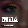 Milá Milá - Lobo Ismail