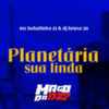 Planetária sua linda (Explicit) - MC BOLADINHO ZS