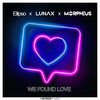 We Found Love - Ellipso&LUNAX&Morpheus