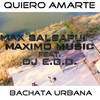 Quiero Amarte - Maximo Music &Max Salsapura&Dj Ego