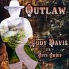 Outlaw (feat. City Chief) (Explicit) - Cody Davis&City Chief