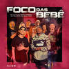 Foco das Bebê (Explicit) - DJ Loirin&Mc Tuto&Mc Nego Raro&MC Willian&DJ Guh Mix&Mc Negão Original