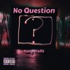 No Question (Explicit) - Yung Profit