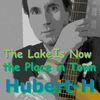 The Lake Is Now the Place in Town - Hubert-H