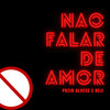 Não Falar de Amor (Explicit) - Phzin Alvess&Neji