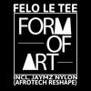 Form Of Art (Jaymz Nylon Afrotech Reshape) - Felo Le Tee