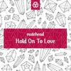 Hold on to Love - Mutehead
