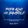 Roda Aqui No Bambolê (Explicit) - Dj PHFive&MC LCKaiique&Yuri Redicopa&Mc Kalzin&Dj 100
