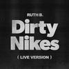Dirty Nikes (Live Version) - Ruth B.&Patrick Wimberly&Khaya Cohen&Starchild
