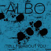 Tell Me About You - Albo