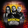 Brincar Com a Larissinha (Explicit) - Dj Lello&MC Buraga&Mc Lari