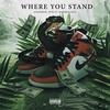 Where You Stand (Explicit) - @MarkEm_OTR&Badmon Ken