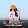 Sem Medo de Ser Feliz - Clara Lima