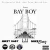 Bay Boy(feat. Nuke Bandz) (Explicit) - Mikey Baby&Ki2d&Nuke Bandz