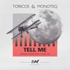 Tell Me (Original Mix) - Toricos&Monoteq