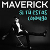 Si Tú Estás Conmigo (Nueva Versión) - Maverick