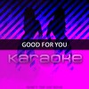 Good for You (In the Style of Selena Gomez feat. A$AP Rocky|Karaoke Version) - Chart Topping Karaoke