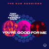 You're Good for Me (Tom Stephan & James Hurr Dub Mix) - Tony Moran&Kimberly Davis&Tom Stephan&James Hurr