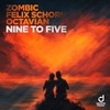 Nine to Five - Zombic&Felix Schorn&Octavian