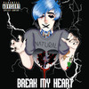 Break My Heart (Explicit) - Dead Eyez'