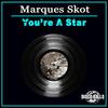 You're A Star (Original Mix) - Marques Skot