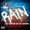 Rain (feat. Rashun Fortune, Raggs, Rotey & Deadeyeshogun) (Explicit) - T.Jordan&Rashun Fortune&Raggs&Rotey&DeadEyeshogun