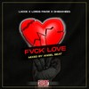 FUCK LOVE (feat. KWESI LORDSFAVOR & DHIS WHEEQ) (Explicit) - Lacce&KWESI LORDSFAVOR&DHIS WHEEQ