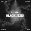 Black Jezes(feat. Cool Joe, Pappy Kojo, Lil Skid & Tease) - B-Phace&Cool Joe&Pappy Kojo&Lil Skid&Tease