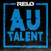 Au talent (Explicit) - Relo