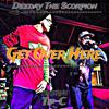 Get Over Here(feat. Tip-C) (Explicit) - Tip-C&Deeday the Scorpion
