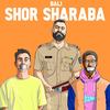 Shor Sharaba (Explicit) - Bali