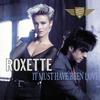 It Must Have Been Love (L.A. Version 1992) - Roxette