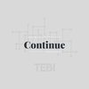Continue - Tebi