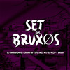 SET DOS BRUXOS (Explicit) - DJ ALEX NTC&DJ C BRUXO&DJ MAGRAO ZN&DJ FERRARI DO TS&DJ HKZS