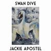 Swan Dive (Explicit) - Jackie Apostel
