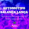 Automotivo Balança Lança (Explicit) - MC MENOR JC&MC CAROL 011&MC M7&Mc Anny