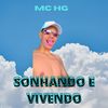 Sonhando E Vivendo - MC HG