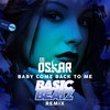 Baby Come Back To Me (Basic Beatz Remix) - Dj Oskar&Basic Beatz