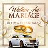 Welkim au mariage - DJ Kim&Cheb Khalass