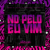 No Pelo Eu Vim (Explicit) - DJ Kleytinho&MC Mn&Iraqui Zl&Mc 99