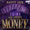 All About Money (Explicit) - Nasty Guy