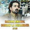 Qurban La Muhabbata Attan - Bakhan Minawal