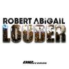 Louder (Radio Edit) - Robert Abigail