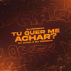 Tu Quer Me Achar? (Explicit) - DJ Fonseca&DJ Guina