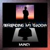 Befriending my Shadow (Explicit) - Muncy