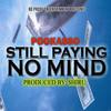 Still Paying No Mind (Explicit) - Pookasso