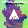 Turn the Game Around - Danny Kissane&Louis Proud