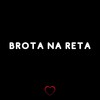 Brota na Reta (Explicit) - DJ BRN&Love Fluxos&DJ W7