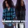 Where Were You (Explicit) - Chelsea Ne'Kole&Siya